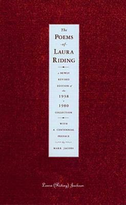 The Poems of Laura Riding: A Newly Revised Edition of the 1938-1980 Collection by Laura (Riding) Jackson