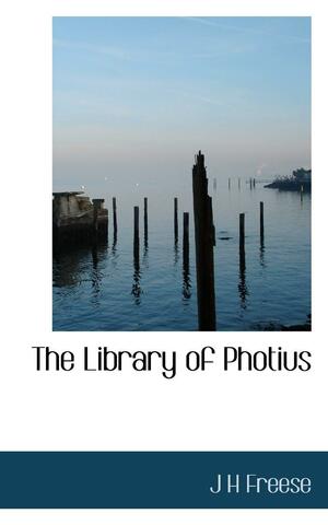 The Library of Photius, Vol. 1 by Photius