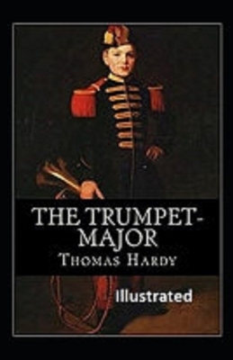 The Trumpet-Major Illustrated by Thomas Hardy