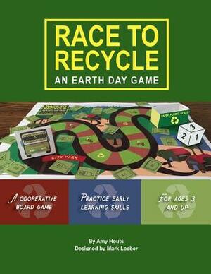 Race to Recycle: An Earth Day Game by Amy Houts