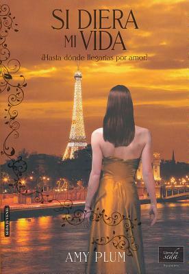 Si Diera Mi Vida by Amy Plum