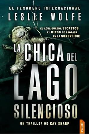 La chica del lago silencioso by Leslie Wolfe