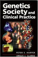 Genetics, Society and Clinical Practice by Angus Clarke, Peter S. Harper