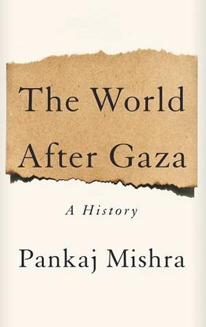 The World After Gaza by Pankaj Mishra