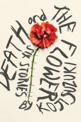 Death and The Flower by Kōji Suzuki, Camellia Nieh, Maya Robinson