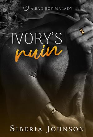 Ivory's Ruin: A Bad Boy Good Girl Biker Romance by Siberia Johnson