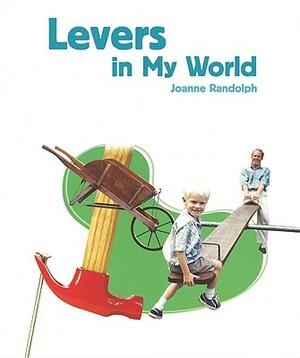 Levers in My World by Joanne Randolph