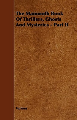 The Mammoth Book of Thrillers, Ghosts and Mysteries - Part II by J.M. Parrish, John R. Crossland