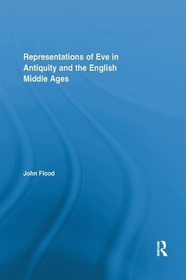 Representations of Eve in Antiquity and the English Middle Ages by John Flood
