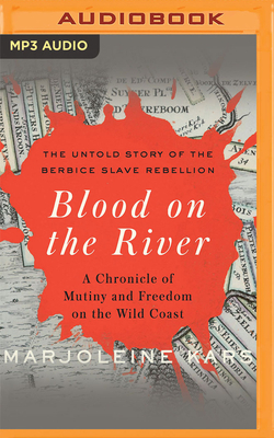 Blood on the River: A Chronicle of Mutiny and Freedom on the Wild Coast by Marjoleine Kars