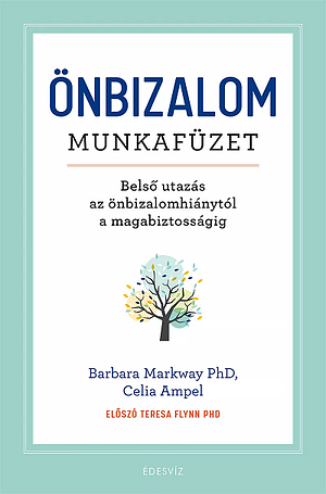 Önbizalom Munkafüzet by Barbara Markway, Barbara Markway, Celia Ampel, Teresa Flynn