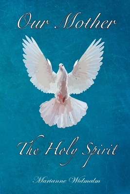 Our Mother: The Holy Spirit by Marianne Widmalm