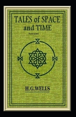 Tales of Space And Time Illustrated by H.G. Wells