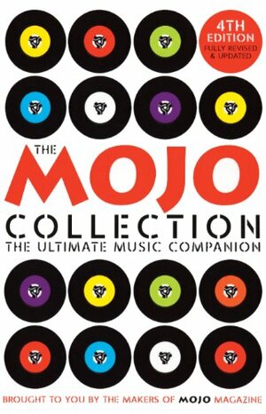 The Mojo Collection: The Ultimate Music Companion by MOJO Magazine