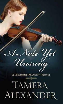 A Note Yet Unsung by Tamera Alexander