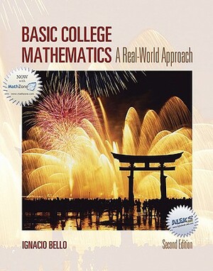 Basic College Mathematics: A Real-World Approach by Ignacio Bello