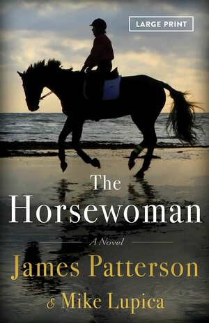 The Horsewoman by Mike Lupica, James Patterson