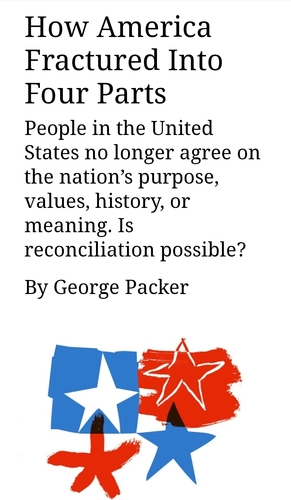 How America Fractured Into Four Parts by George Packer
