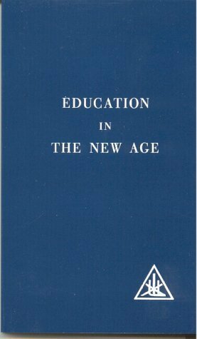 Education in the New Age by Alice A. Bailey