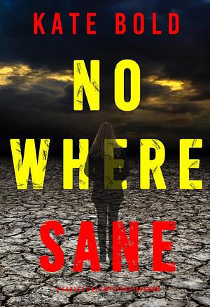 Nowhere Sane by Kate Bold