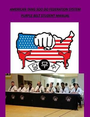 American Tang Soo Do Federation System: Purple Belt Student Manual by David A. Wilson