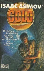 Gold: Die letzten Geschichten aus dem Nachlaß des Altmeisters der Science Fiction by Isaac Asimov