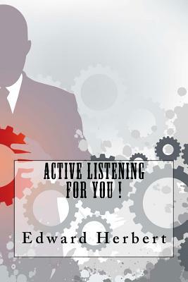 Active Listening For You ! by Edward Herbert