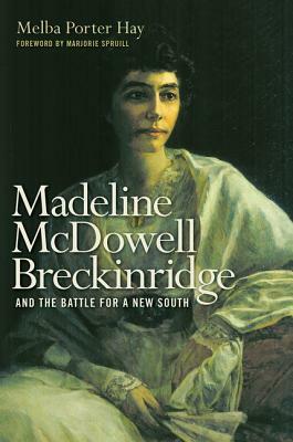 Madeline McDowell Breckinridge and the Battle for a New South by Melba Porter Hay