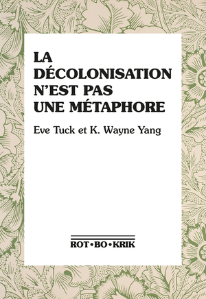 La Décolonisation n'est pas une Métaphore  by K Wayne Yang, Eve Tuck