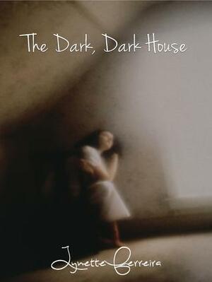 The Dark, Dark House by Lynette Ferreira