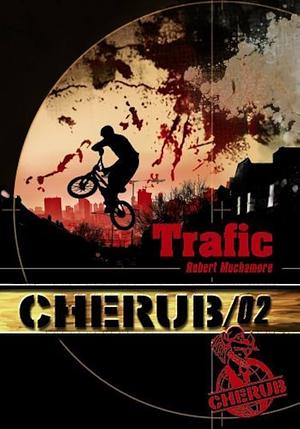 Cherub, tome 02 : Trafic by Muchamore Robert