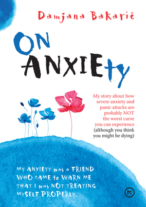 On Anxiety by Petra Jerič, Karim Mamdouh, Urška Kaloper, Damjana Bakarič, Tine Vučko