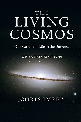 The Living Cosmos: Our Search for Life in the Universe by Chris Impey