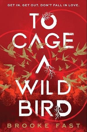 To Cage a Wild Bird  by Brooke Fast