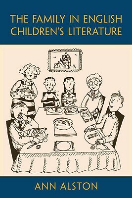 The Family in English Children's Literature by Ann Alston