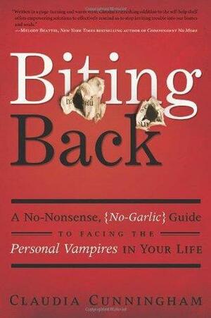 Biting Back: A No-Nonsense, No-Garlic Guide to Facing the Personal Vampires in Your Life by Claudia Cunningham