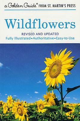 Wildflowers: A Fully Illustrated, Authoritative and Easy-To-Use Guide by Herbert Spencer Zim, Alexander C. Martin