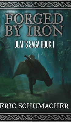 Forged By Iron (Olaf's Saga Book 1) by Eric Schumacher