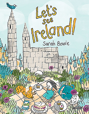 Let's See Ireland! by Sarah Bowie