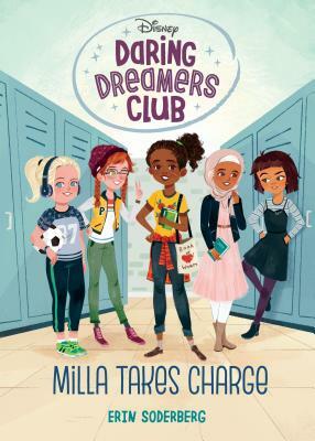 Daring Dreamers Club #1: Milla Takes Charge (Disney: Daring Dreamers Club) by Erin Soderberg Downing