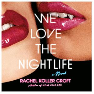 We Love the Nightlife by Rachel Koller Croft