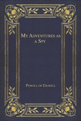My Adventures as a Spy by Robert Baden Powell