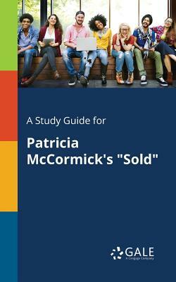 A Study Guide for Patricia McCormick's "Sold" by Cengage Learning Gale