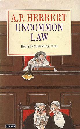 Uncommon Law: Being 66 Misleading Cases by A.P. Herbert