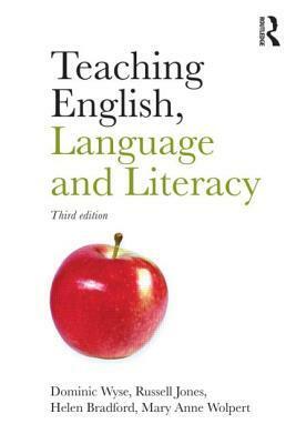 Teaching English, Language and Literacy by Helen Bradford, Dominic Wyse, Russell Jones