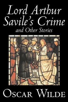 Lord Arthur Savile's Crime and Other Stories by Oscar Wilde, Fiction, Literary, Classics, Historical, Short Stories by Oscar Wilde