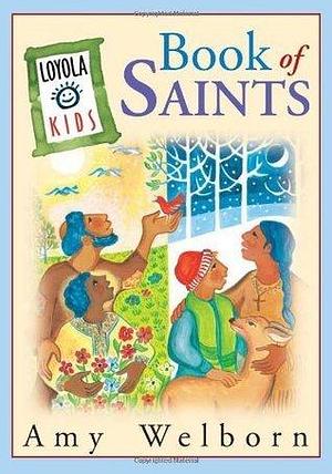 Loyola Kids Book of Saints by Amy Welborn, Ansgar Holmberg