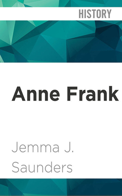 Anne Frank: Her Life and Legacy by Jemma J. Saunders