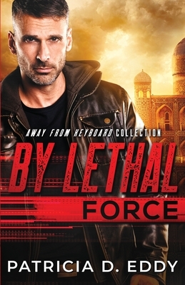 By Lethal Force by Patricia D. Eddy