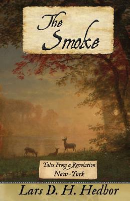The Smoke: Tales From a Revolution - New-York by Lars D. H. Hedbor